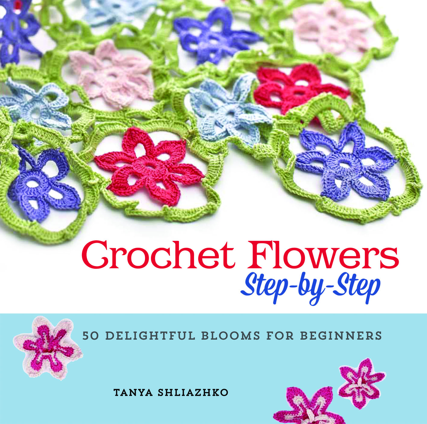 Crochet Flowers Step-by-Step by Shliazhko, Tanya Penguin ...