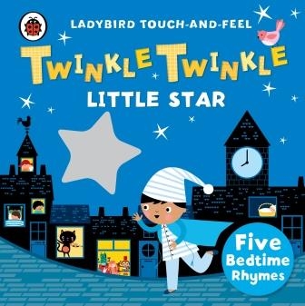 Twinkle, Twinkle Little Star:Touch &amp; Feel Rhymes
