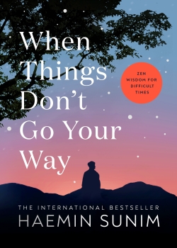 When Things Don&#039;t Go Your Way: Zen Wisdom for Difficult Times