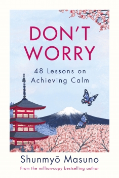 Don&#039;t Worry: 48 Lessons on Achieving Calm