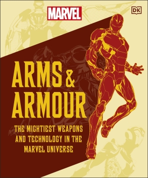 Marvel Arms and Armor: The Mightiest Weapons and Technology in the Universe