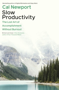 Slow Productivity: The lost art of accomplishment without burnout