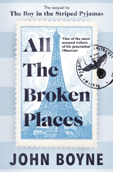 All The Broken Places: from the author of the global bestseller, The Boy in the Striped Pyjamas