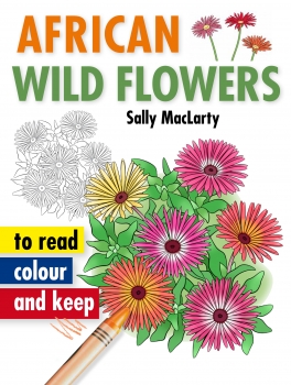 African Wild Flowers - To Read, Colour and Keep