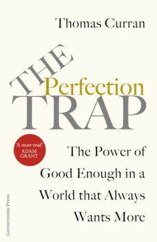 The Perfection Trap: The Power Of Good Enough In A World That Always    Wants More