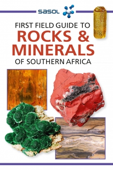 Sasol First Field Guide to Rocks &amp; Minerals of Southern Africa