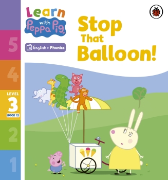 Learn with Peppa Phonics Level 3 Book 12: Stop That Balloon (Phonics Reader)