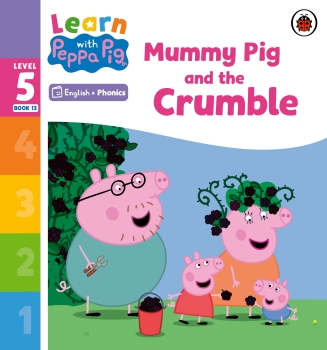Learn with Peppa Phonics Level 5 Book 13: Mummy Pig and the Crumble (Phonics Reader)