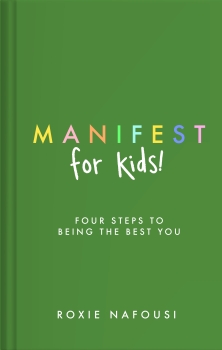 Manifest for Kids: Four steps to being the best you
