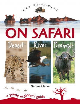 Get Bushwise: On Safari Desert, River, Bushveld