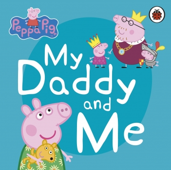 Peppa Pig: My Daddy &amp; Me