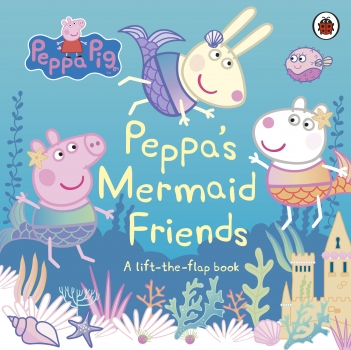 Peppa Pig: Mermaid Friends Lift-the-Flap