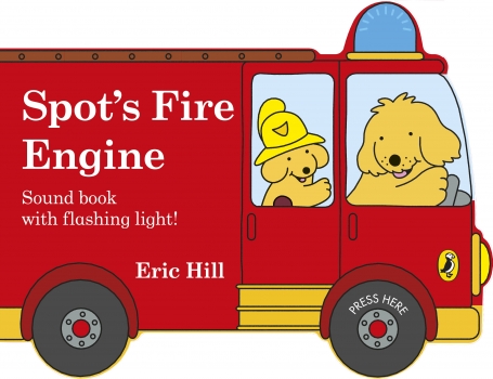 Spot&#039;s Fire Engine: Shaped Book with Siren and Flashing Light