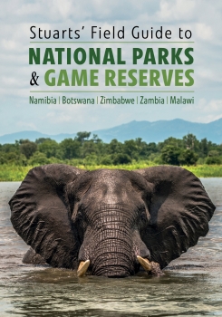 Stuarts&#039; Field Guide to National Parks and Nature Reserves of Namibia, Botswana, Zimbabwe &amp; Zambia