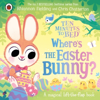 Ten Minutes to Bed: Where&#039;s the Easter Bunny - A magical lift-the-flap book