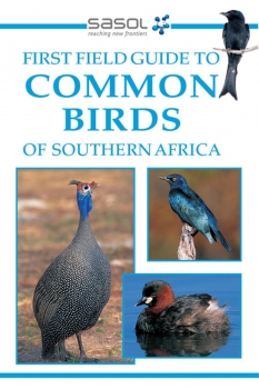 Sasol First Field Guide to Common Birds of Southern Africa