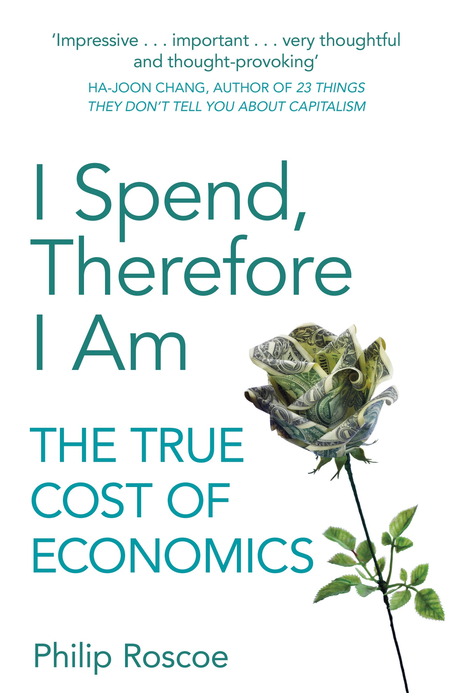 I Spend Therefore Am The True Cost Of Economics By Roscoe Philip I Spend Therefore Am The True Cost Of Economics