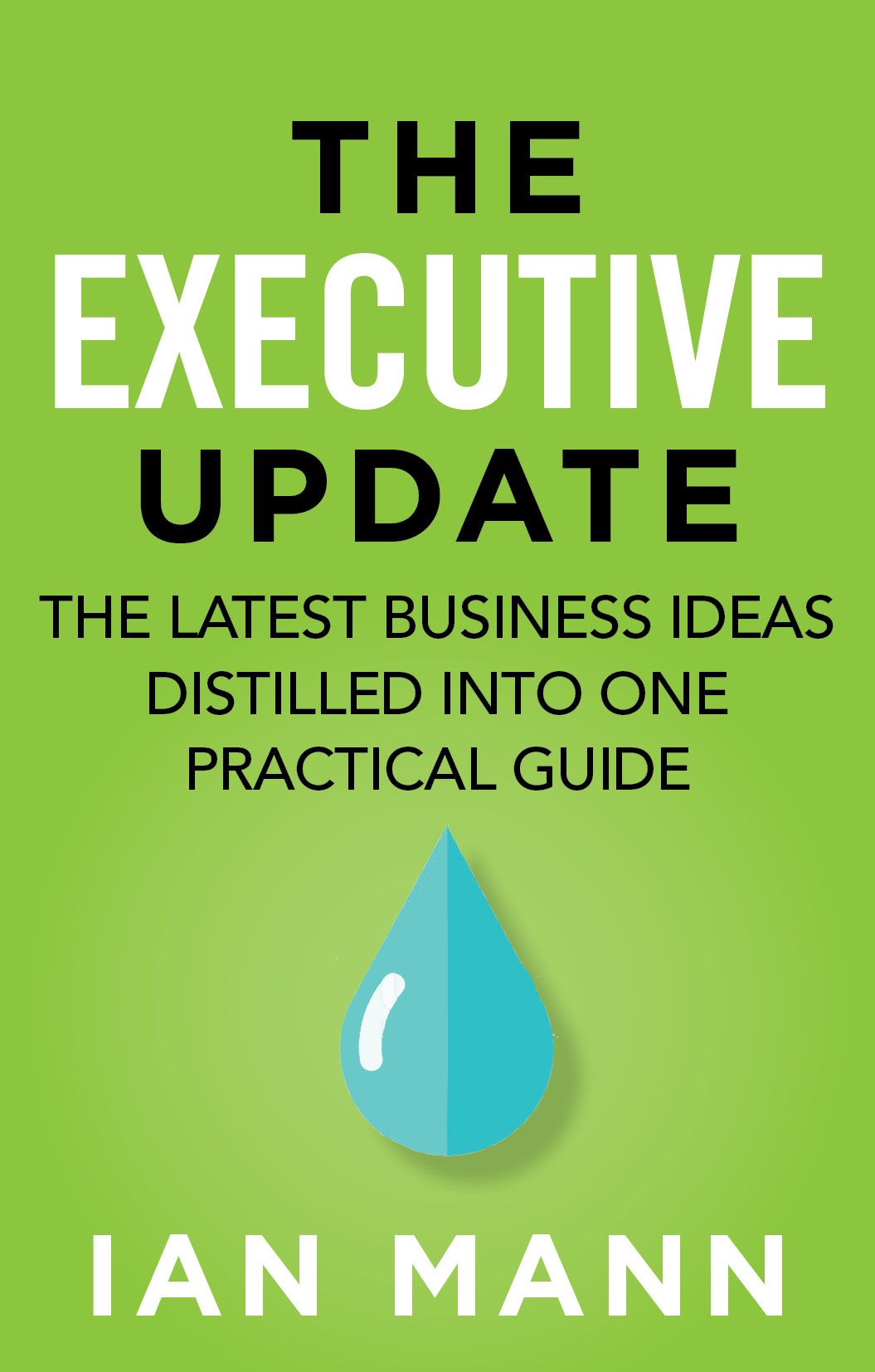 The Executive Update The Latest Business Ideas Distilled