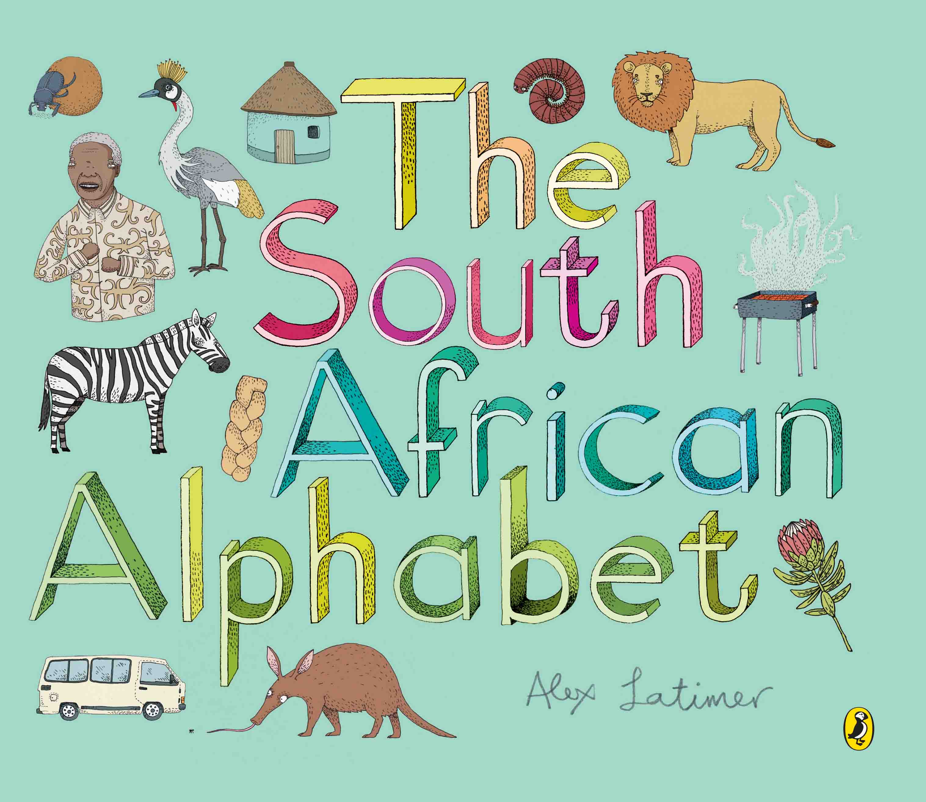 South African Alphabet Book By Latimer Alex Penguin Random House South Africa
