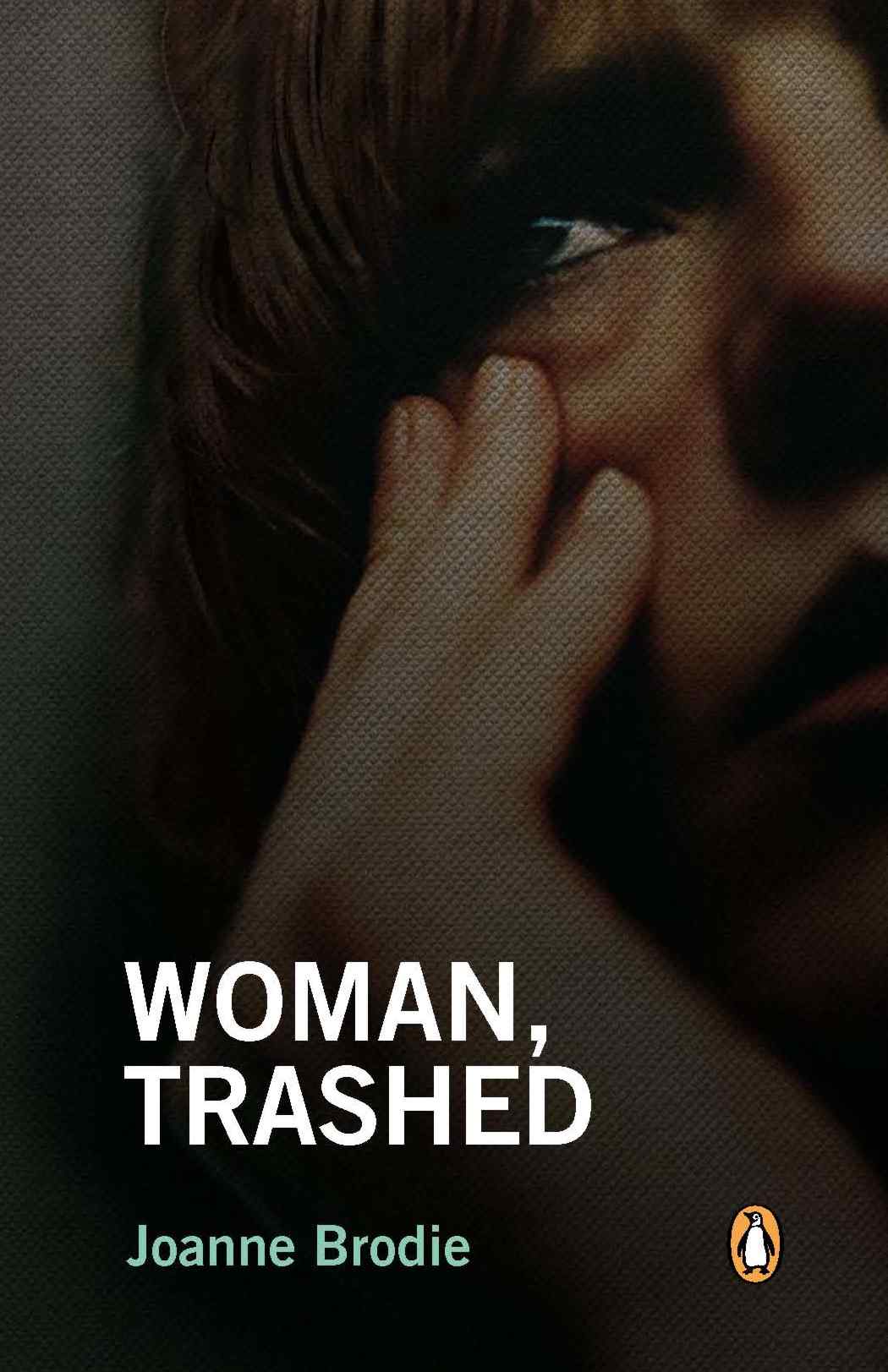 Woman, Trashed by Brodie, Joanne  Penguin Random House South Africa