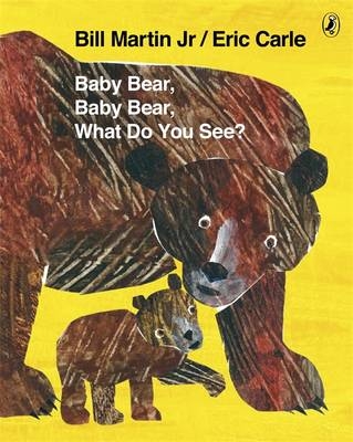 Baby Bear, Baby Bear, What Do You See? by Carle, Eric and Martin Jr ...