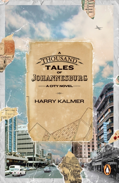 A Thousand Tales of Johannesburg by Kalmer, Harry
