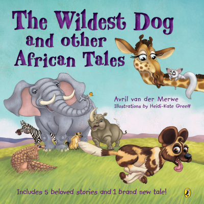 The Wildest Dog and Other African Tales by van der Merwe, Avril | Penguin  Random House South Africa