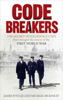 Codebreakers: The true story of the secret intelligence team that       changed the course of the First World War