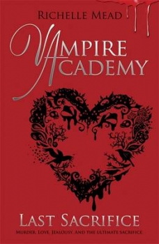 Vampire Academy: Last Sacrifice (Book 6)