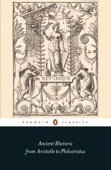Ancient Rhetoric: From Aristotle to Philostratus: Black Classics