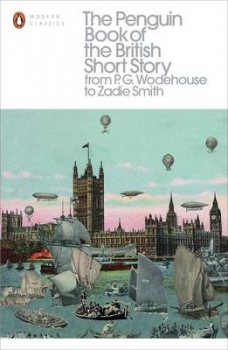 The Penguin Book of the British Short Story: From P.G. Wodehouse to     Zadie Smith