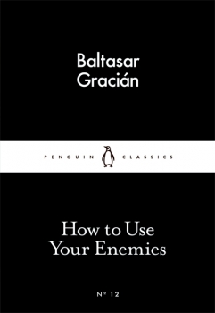 Little Black Classics: How to Use Your Enemies