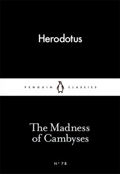 Little Black Classics: The Madness of Cambyses