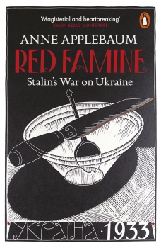 Red Famine: Stalin&#039;s War on Ukraine
