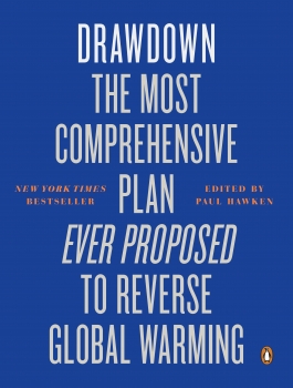 Drawdown: Most Comprehensive Plan Ever Proposed to Reverse Global Warming