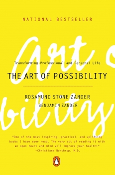 The Art of Possibility: Practices in Leadership, Relationship and Passion