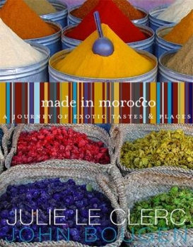 Made in Morocco: a Journey of Exotic Tastes and Places