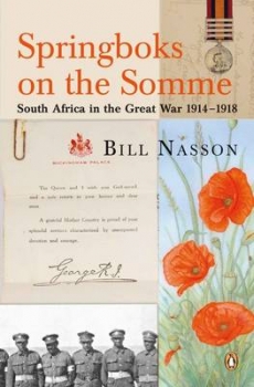 Springboks on the Somme: South Africa in the Great War 1914 - 1918