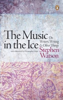 The Music in the Ice: On Writers, Writing and Other Things
