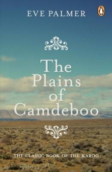 Plains of Camdeboo: The Classic Book of the Karoo