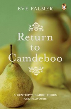 Return to Camdeboo: A Century&#039;s Karoo Foods and Flavours