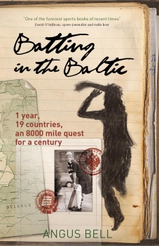 Batting in the Baltic: 1 Year, 19 Countries, an 8 000 Mile Quest for a Century