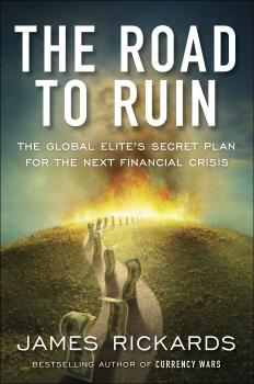 The Road to Ruin: The Global Elite&#039;s Secret Plan for the Next Financial Crisis