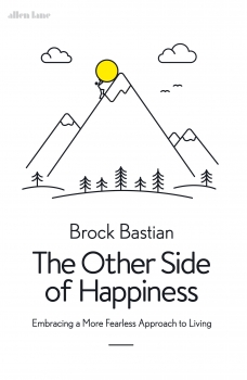 The Other Side of Happiness: Embracing a More Fearless Approach to      Living