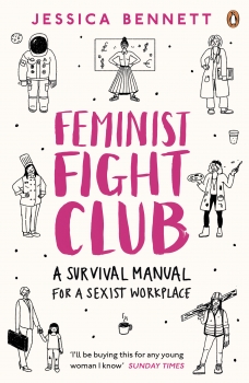 Feminist Fight Club: An Office Survival Manual (For a Sexist Workplace)