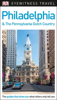 DK Eyewitness Travel Guide: Philadelphia &amp; the Pennsylvania Dutch Country
