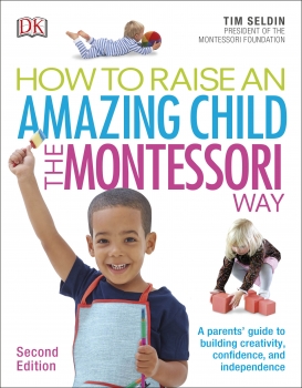 How To Raise An Amazing Child the Montessori Way 2nd Edition