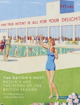 The Nation&#039;s Host: Butlin&#039;s and the Story of the British Seaside