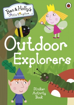 Ben and Holly&#039;s Little Kingdom: Outdoor Explorers Sticker Activity Book