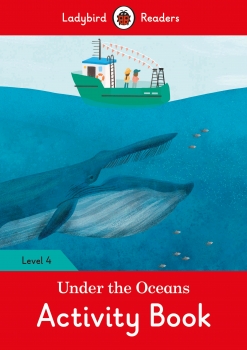 Under the Oceans Activity Book - Ladybird Readers Level 4